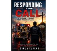 Responding to the Call: Spiritual Lessons from the Ambulance (First Responder Faith)