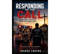 Responding to the Call: Spiritual Lessons from the Ambulance (First Responder Faith)