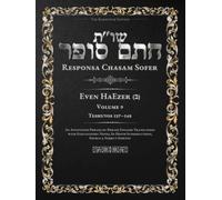 Responsa Chasam Sofer: Even HaEzer, Volume 9 (ב): 127-148 - Annotated Hebrew Text with Elucidated English Translation (Responsa Chasam Sofer - Even HaEzer - The Kornitzer Edition)