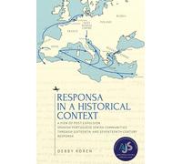 Responsa in a Historical Context: A View of Post-Expulsion Spanish-Portuguese Jewish Communities through Sixteenth- and Seventeenth-Century Responsa (Studies in Orthodox Judaism)