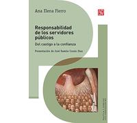 Responsabilidad de los servidores públicos/ A Public Servant's Responsibility: Del Castigo a La Confianza/ From Punishment to Trust (Política Y Derecho)