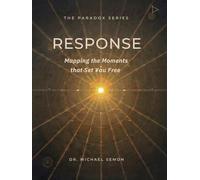 RESPONSE: Mapping the Moments That Set You Free (The Paradox Series)