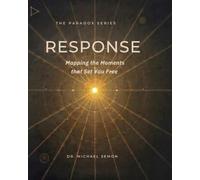 RESPONSE: Mapping the Moments That Set You Free (The Paradox Series)
