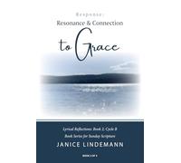 Response- Resonance & Connection to Grace: Lyrical Reflections Book 2, Cycle B, Book Series for Sunday Sacred Scripture