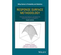 Response Surface Methodology: Process and Product Optimization Using Designed Experiments (Wiley Series in Probability and Statistics)