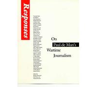 Responses: On Paul de Man's Wartime Journalism