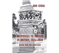 Responses to Nazism in Britain, 1933-1939: Before War and Holocaust