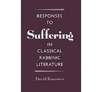 Responses to Suffering in Classical Rabbinic Literature by David Kraemer (Englis