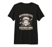 Responsibilities Overwhelming Would Ignore Again Premium T-Shirt