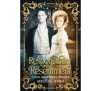 Responsibility and Resentment: A Pride and Prejudice Variation