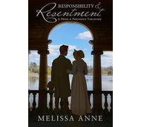 Responsibility and Resentment: A Pride and Prejudice Variation (Darcy and Elizabeth: Paths to Understanding)