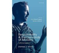 Responsibility and the Demands of Morality: Collected Papers