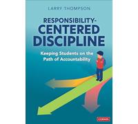Responsibility-Centered Discipline: Keeping Students on the Path of Accountability