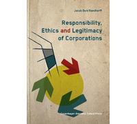 Responsibility, Ethics & Legitimacy of Corporations