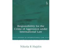 Responsibility for the Crime of Aggression under International Law (Studies in International Law)
