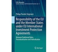 Responsibility of the EU and the Member States under EU International Investment Protection Agreements: Between Traditional Rules, Proceduralisation ... Yearbook of International Economic Law, 6)