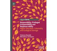 Responsibility & Response-ability – Higher Education, Coloniality & Ecological Damage