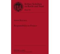 Responsibility to Protect: Eine Juristische Betrachtung: 46 (Koelner Schriften Zu Recht Und Staat)