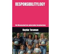 RESPONSIBILITYLOGY: Die Wissenschaft der universellen Verantwortung