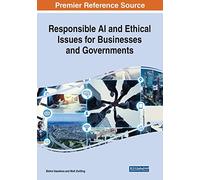 Responsible AI and Ethical Issues for Businesses and Governments