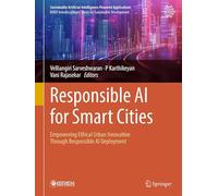 Responsible AI for Smart Cities: Empowering Ethical Urban Innovation through Responsible AI Deployment (Sustainable Artificial Intelligence-Powered Applications)
