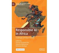 Responsible AI in Africa: Challenges and Opportunities (Social and Cultural Studies of Robots and AI)
