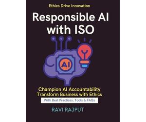 Responsible AI with ISO: Building AI Transparency | Practical ISO Guidelines | Sustainable and responsible AI practices | AI risk management and compliance ISO | Simplifying Ethical AI | Compliance fo