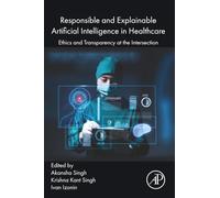 Responsible and Explainable Artificial Intelligence in Healthcare: Ethics and Transparency at the Intersection (Advanced Topics in Biomaterials)
