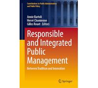 Responsible and Integrated Public Management: Between Tradition and Innovation (Contributions to Public Administration and Public Policy)