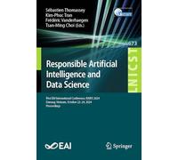 Responsible Artificial Intelligence and Data Science: First EAI International Conference, RAIDS 2024, Danang, Vietnam, October 22-24, 2024, ... and Telecommunications Engineering, 673)