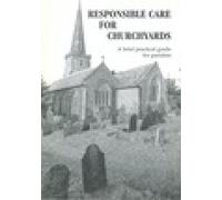 Responsible Care for Churchyards: A Brief Practical Guide for Parishes (Conservation & mission)