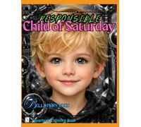 Responsible Child of Saturday, or Saturday’s Mandalas: Saturday’s Coloring Book