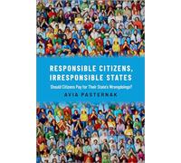 Responsible Citizens, Irresponsible States: Should Citizens Pay for Their States' Wrongdoings?