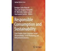 Responsible Consumption and Sustainability: Case Studies from Corporate Social Responsibility, Social Marketing, and Behavioral Economics (Springer Business Cases)