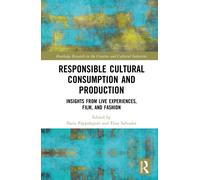 Responsible Cultural Consumption and Production : Insights From Live Experiences, Film and Fashion