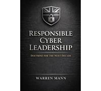 Responsible Cyber Leadership: Doctrine for the next decade