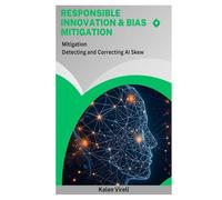 Responsible Innovation & Bias Mitigation: Detecting and Correcting AI Skew