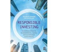 Responsible Investing: An Introduction to Environmental, Social, and Governance Investments