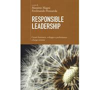 Responsible leadership. Creare benessere, sviluppo e performance a lungo termine