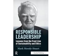 Responsible Leadership: Lessons from the Front Line of Sustainability and Ethics