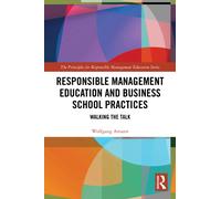 Responsible Management Education and Business School Practices : Walking the Talk