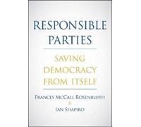 Responsible Parties : Saving Democracy from Itself
