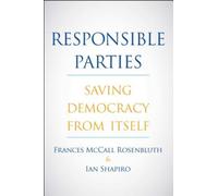 Responsible Parties : Saving Democracy from Itself