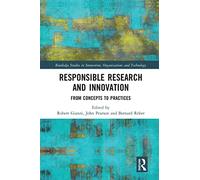 Responsible Research and Innovation: From Concepts to Practices (Routledge Studies in Innovation, Organizations and Technology)