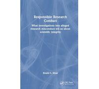 Responsible Research Conduct: What investigations into alleged research misconduct tell us about scientific integrity