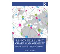 Responsible Supply Chain Management : Driving Resilience and Sustainability