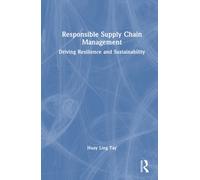 Responsible Supply Chain Management : Driving Resilience and Sustainability