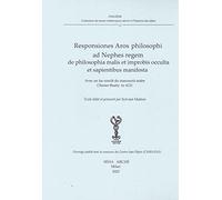Responsiones Aros philosophi ad Nephes regem de philosophia malis et improbis occulta et sapientibus manifesta. Avec un fac-simil du manuscrit arabe Chester Beatty Ar 4121