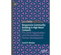 Responsive Community Building in High Need Contexts: The Good Organization and the Aesthetics of Human Development