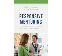 Responsive Mentoring: Supporting the Teachers All Students Deserve